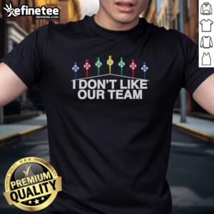 Premium Mike I Don'T Like Our Team T-Shirt featuring a bold graphic design and comfortable fit for fans.