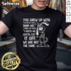 Premium 'You Grew Up With Bandaid I Grew Up Cut It Off' T-Shirt featuring a trendy design for nostalgic fashion lovers.