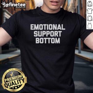 Pretty Emotional Support Bottom T-Shirt featuring a colorful design, perfect for comfort and style in casual wear.