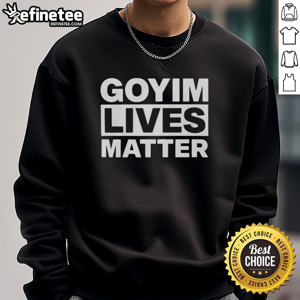 Pretty Goyim Lives Matter sweatshirt featuring a bold graphic design, promoting inclusivity and social awareness.