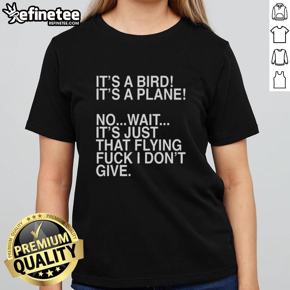 Funny ladies' tee featuring the phrase 'It's a bird, it's a plane, no wait, it's just that flying f*ck' in bold text.