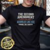 Pretty The Second Amendment Exists Because Assholes Like Ice Ignore The Fourth T-Shirt design featuring bold text and graphics.