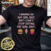 Top I Wanna Do Hot Girl Shit But I Can'T Stop Eating Fat Girl Shit T-Shirt design featuring bold typography and vibrant colors.