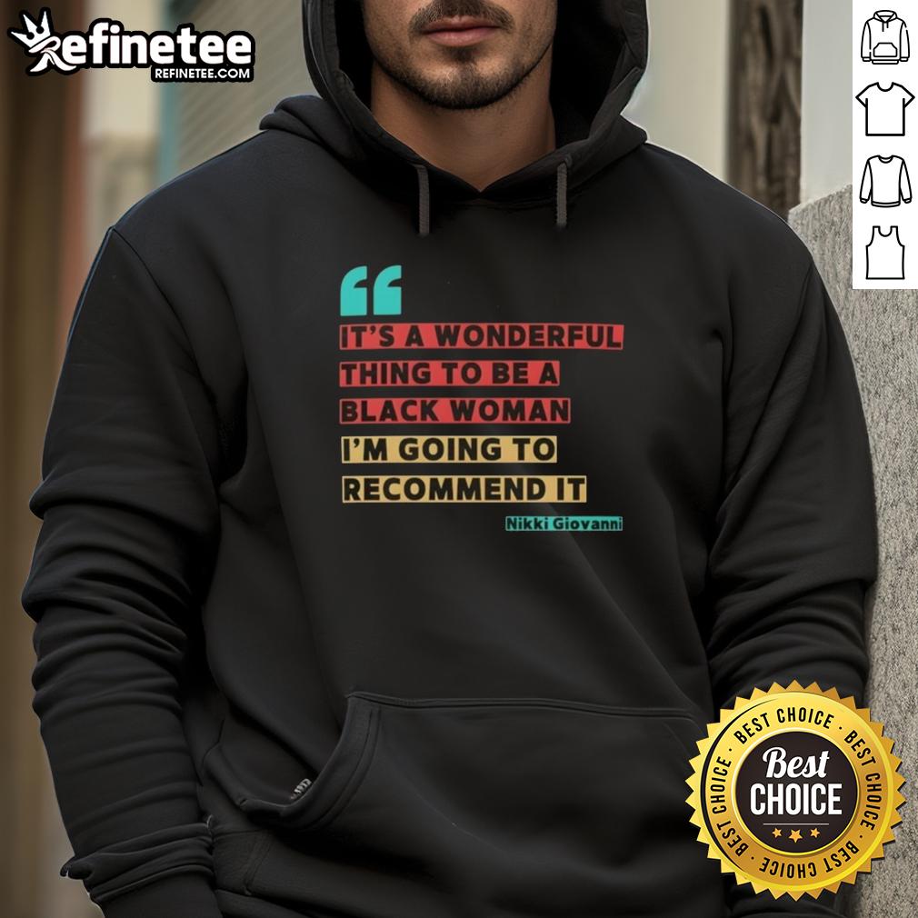 Alt Text: Black woman wearing a It's a Wonderful Thing to Be a Black Woman hoodie by Nikki Giovanni, showcasing empowerment.