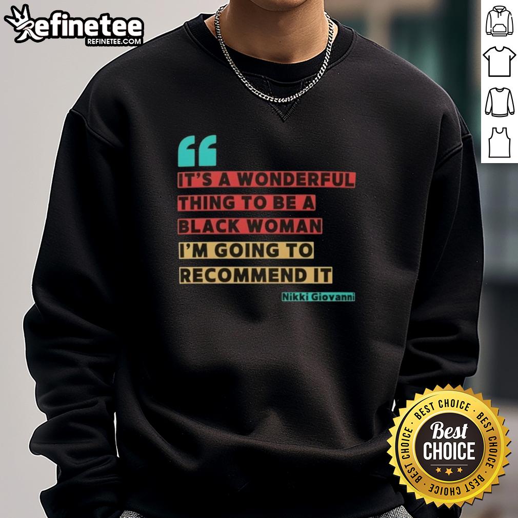 Black woman wearing 'It's A Wonderful Thing To Be A Black Woman' sweatshirt by Nikki Giovanni, celebrating empowerment.