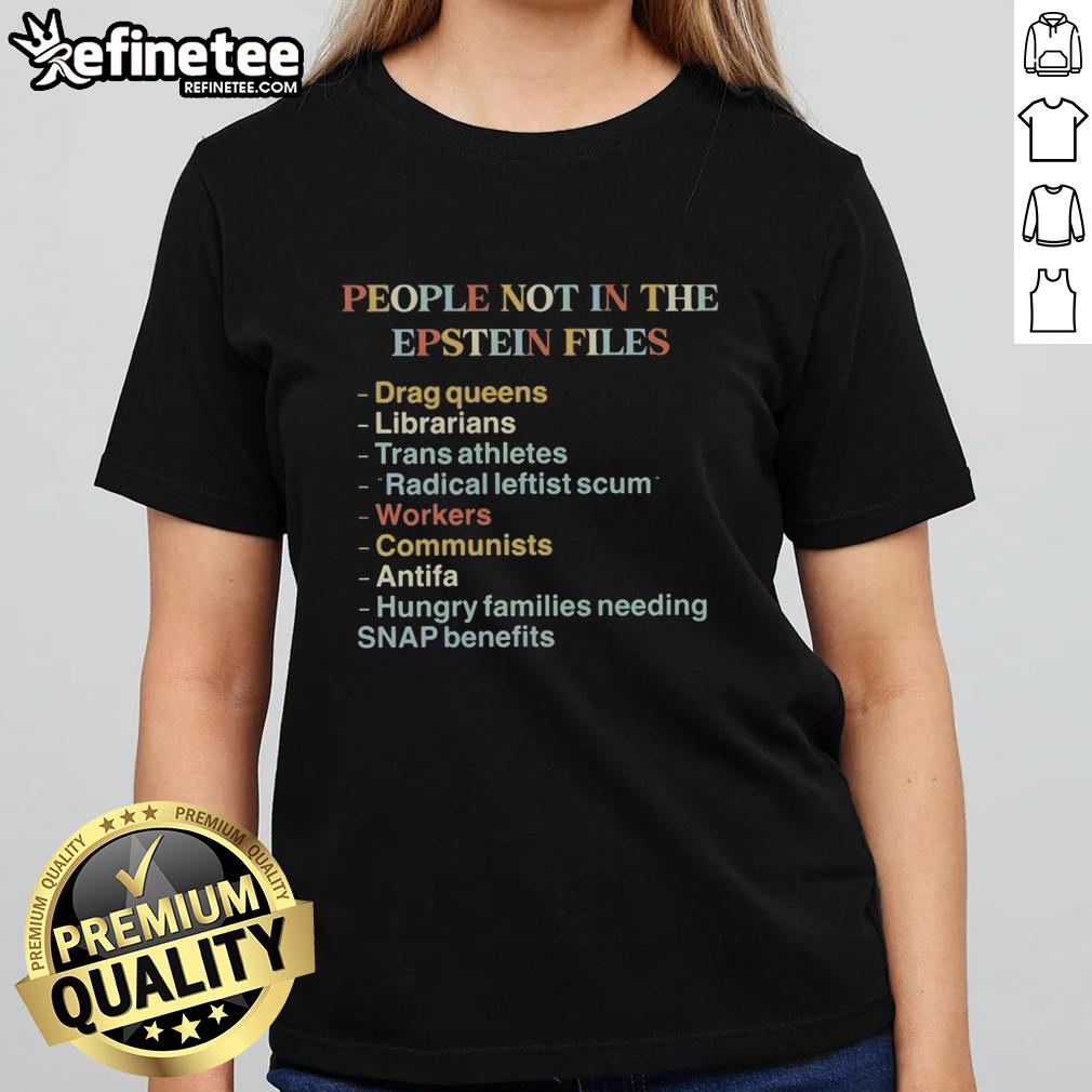 Top People Not in the Epstein Files quotes on a stylish ladies tee, perfect for statement fashion and awareness.