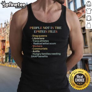Top People Not in the Epstein Files quotes tank top featuring bold text and stylish design for casual wear.