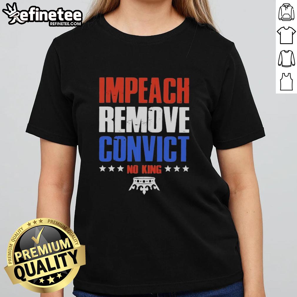 Alt Text: Hot Impeach Remove Convict No Kings In America Ladies Tee featuring bold text design for political activism.