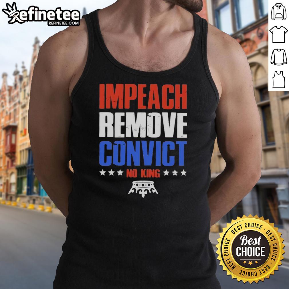 Hot Impeach Remove Convict No Kings In America Tank Top featuring bold text design for political activism wear.