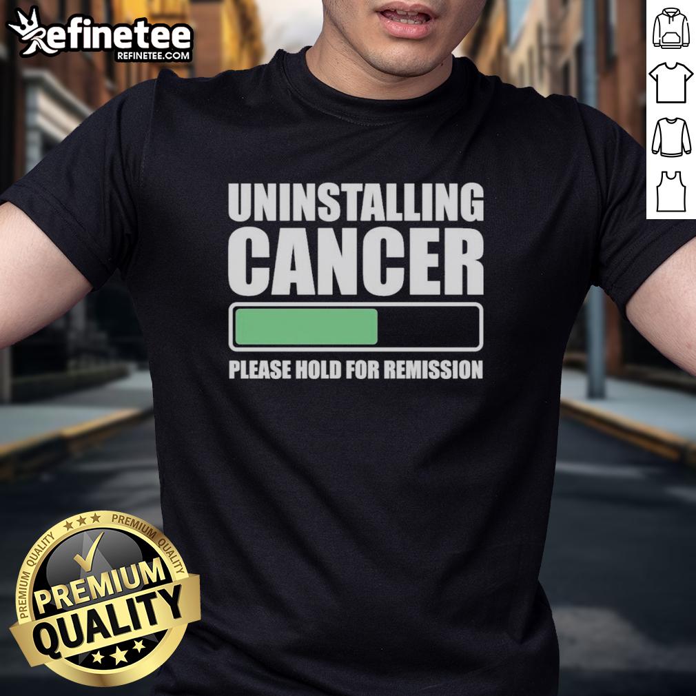 Nice Uninstalling Cancer Please Hold For Remission T-Shirt design featuring a humorous graphic promoting cancer awareness.