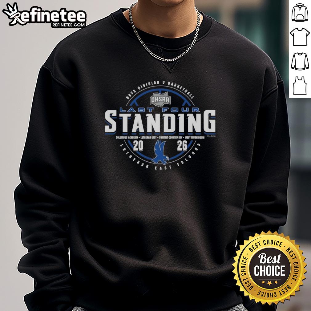2026 OHSAA Boys Basketball Division 5 Last Four Standing sweatshirt for Lutheran East Falcons team pride.