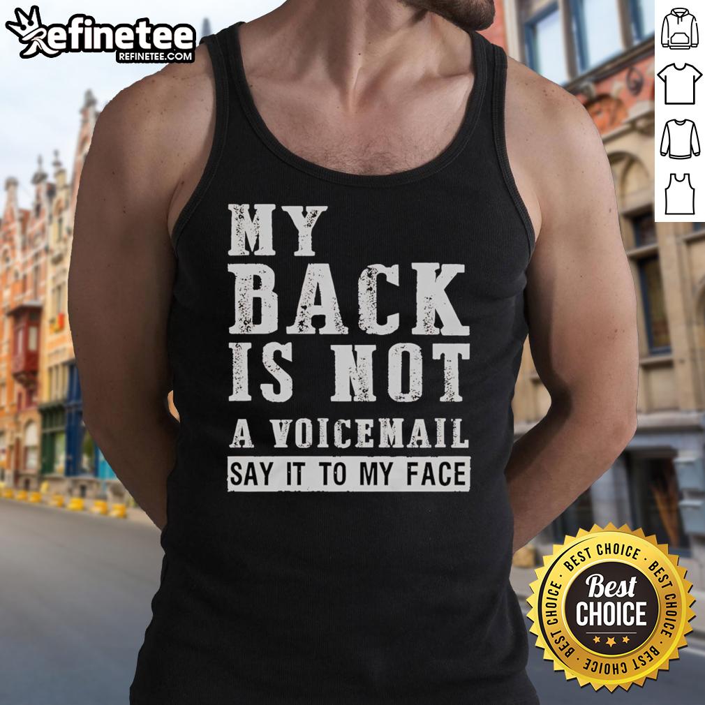 Original My Back Is Not A Voicemail Say It To My Face Tank Top in black, featuring bold text design and casual style.