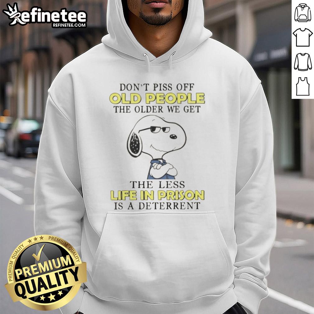 Original Snoopy hoodie with 'Don't Piss Off Old People' quote, humorously addressing aging and prison deterrents.