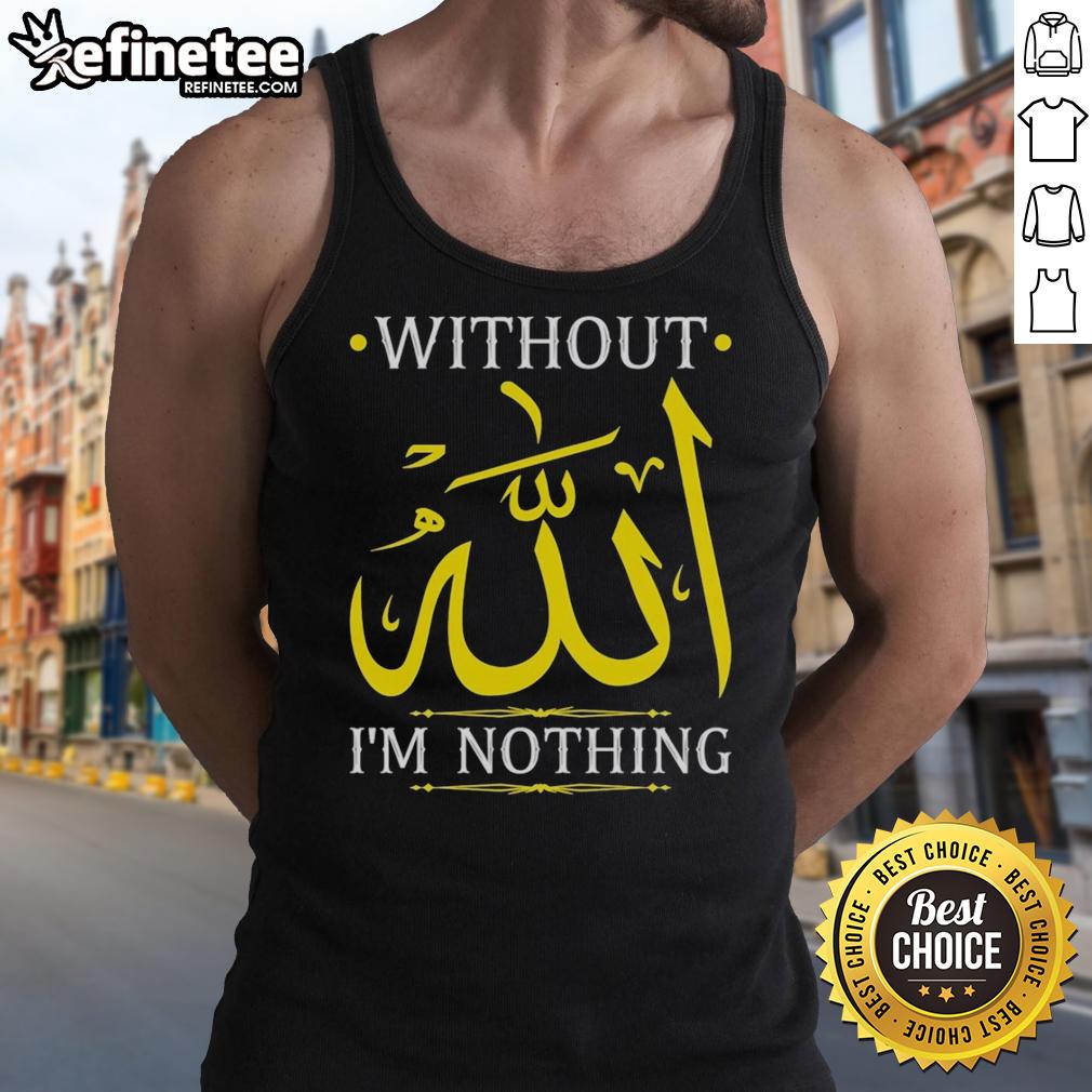 Original 'Without Allah I'm Nothing' Islamic Muslima Ramadan tank top design featuring elegant typography and vibrant colors.