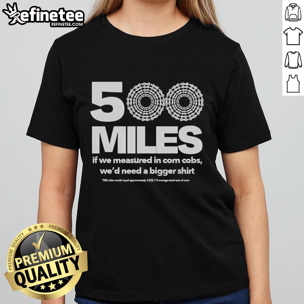 Premium 500 Miles tee featuring a fun corn cob graphic, perfect for ladies who love unique and quirky apparel.