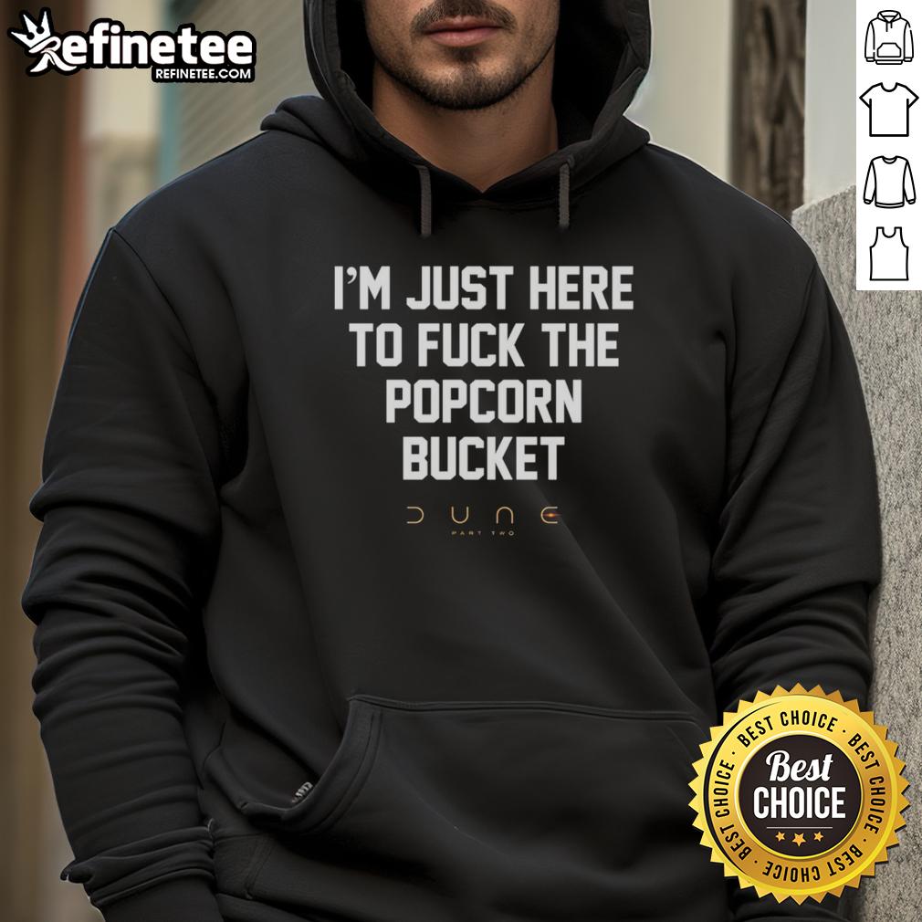 Alt Text: Premium I'm Just Here To F*ck The Popcorn Bucket Part Two Hoodie featuring bold graphic design and cozy fit.