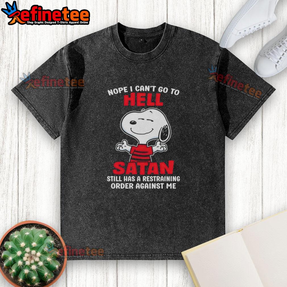 Alt Text: Premium Snoopy Nope, I Can't Go To Hell; Satan Still Has A Restraining Order washed t-shirt for casual wear.