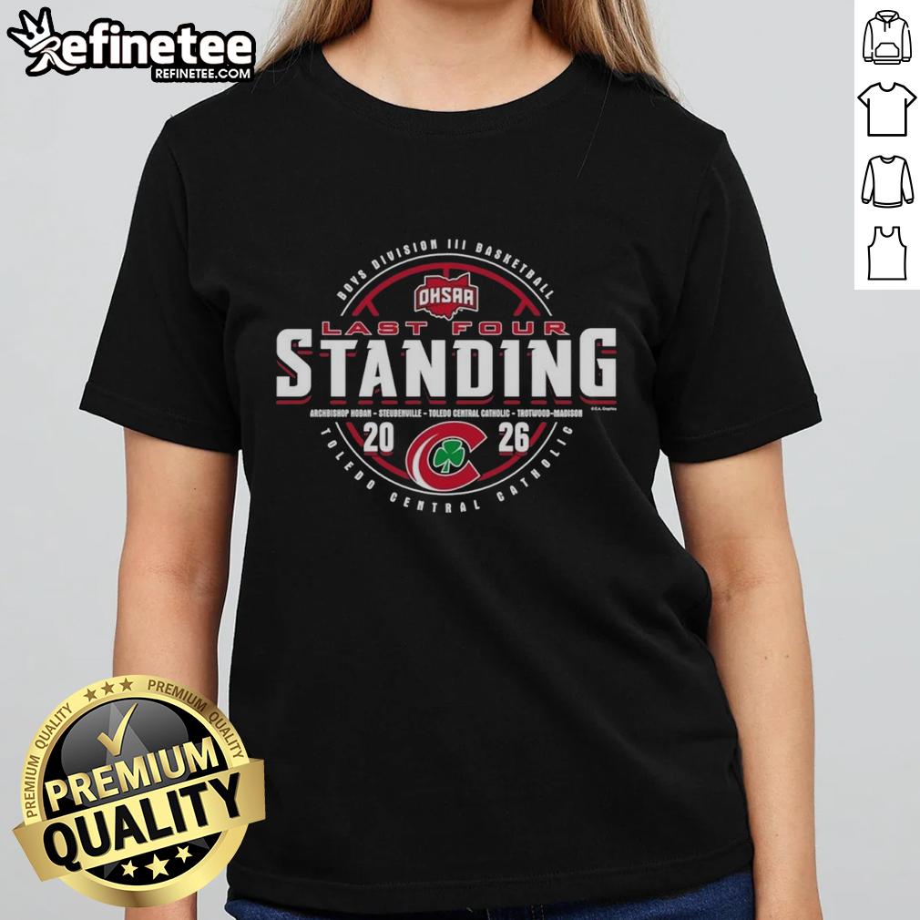 Alt Text: Premium Toledo Central Catholic 2026 OHSAA Boys Basketball Division 3 Last Four Standing Ladies Tee shirt design.