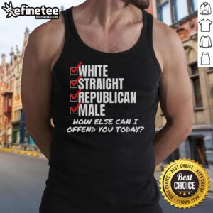 Premium white tank top with 'How Else Can I Offend You Today?' slogan for Republican males, perfect for casual wear.