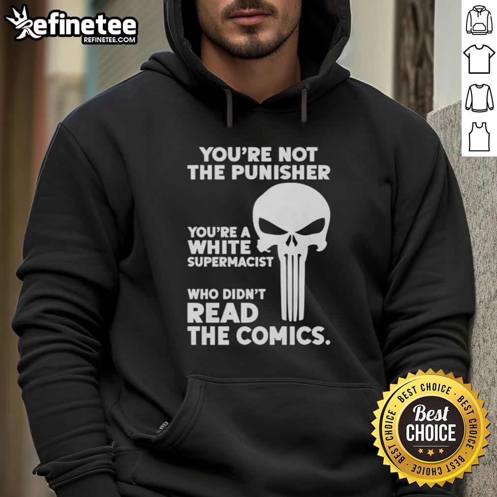 Premium 'You're Not The Punisher, You're A White Supremacist' hoodie design showcasing bold, provocative graphics.