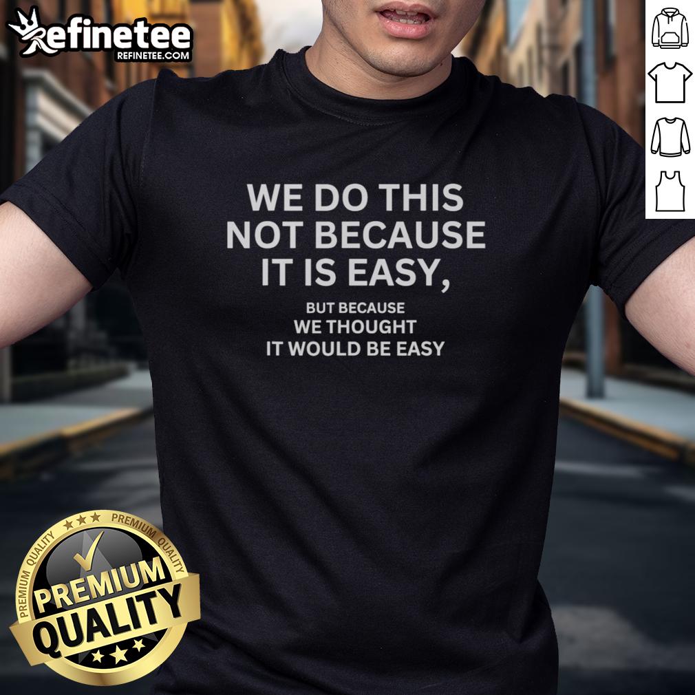 Alt Text: Pretty We Do This Not Because It Is Easy motivational flag t-shirt design in vibrant colors, perfect for inspiration.