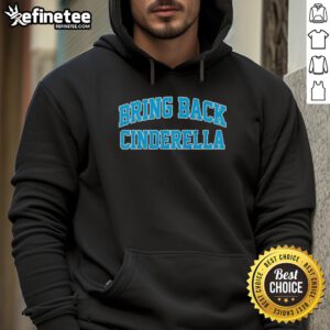 Cozy Top Bring Back Cinderella Hoodie featuring a whimsical design inspired by the classic fairy tale.