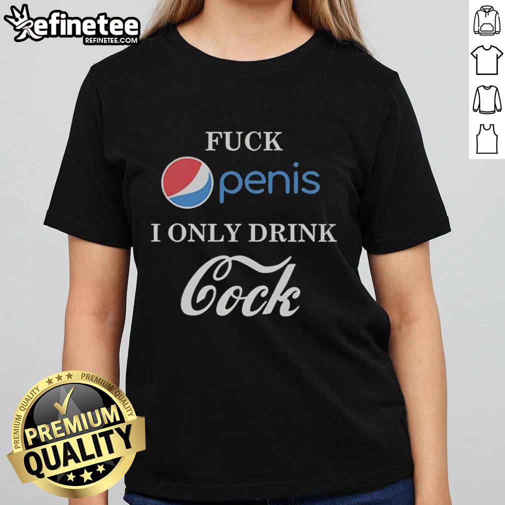 Top Fck Penis I Only Drink Cock Parody Ladies Tee featuring a humorous graphic design for fun-loving women.