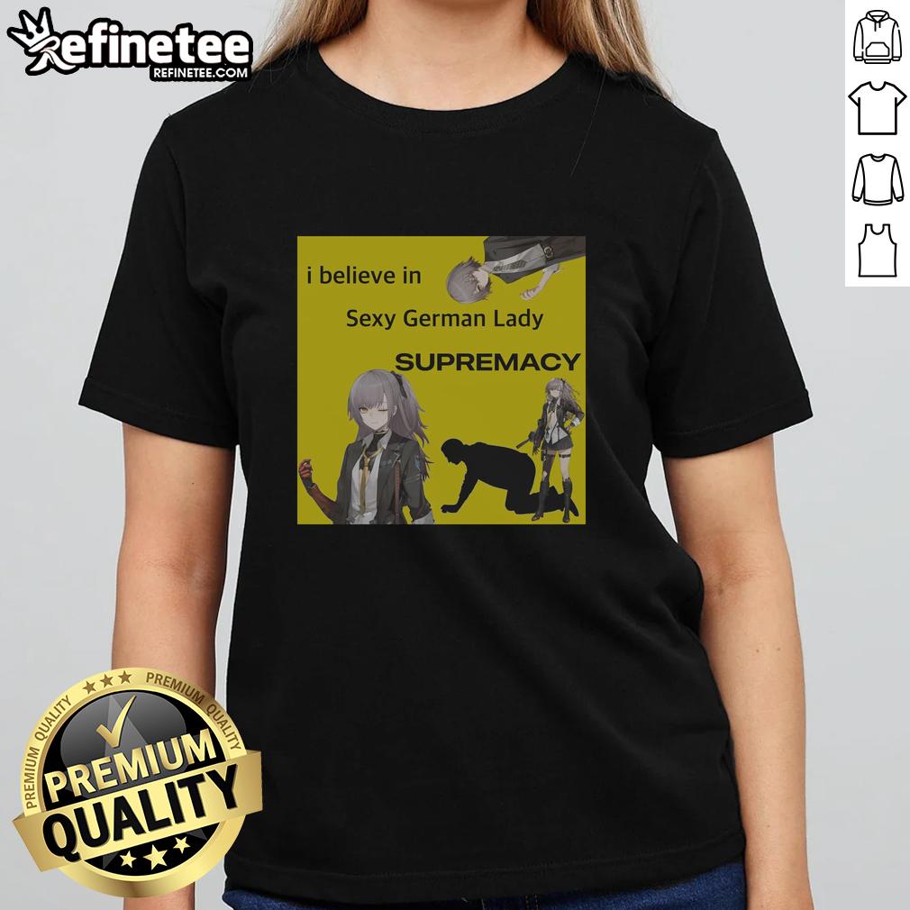 Alt Text: Awesome I Believe In Sexy German Lady Supremacy UMP 45 Girls Frontline Ladies Tee design featuring bold graphics.