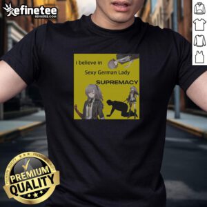 Alt Text: Awesome I Believe In Sexy German Lady Supremacy Ump-45 Girl's Frontline T-Shirt featuring vibrant graphics and bold text.