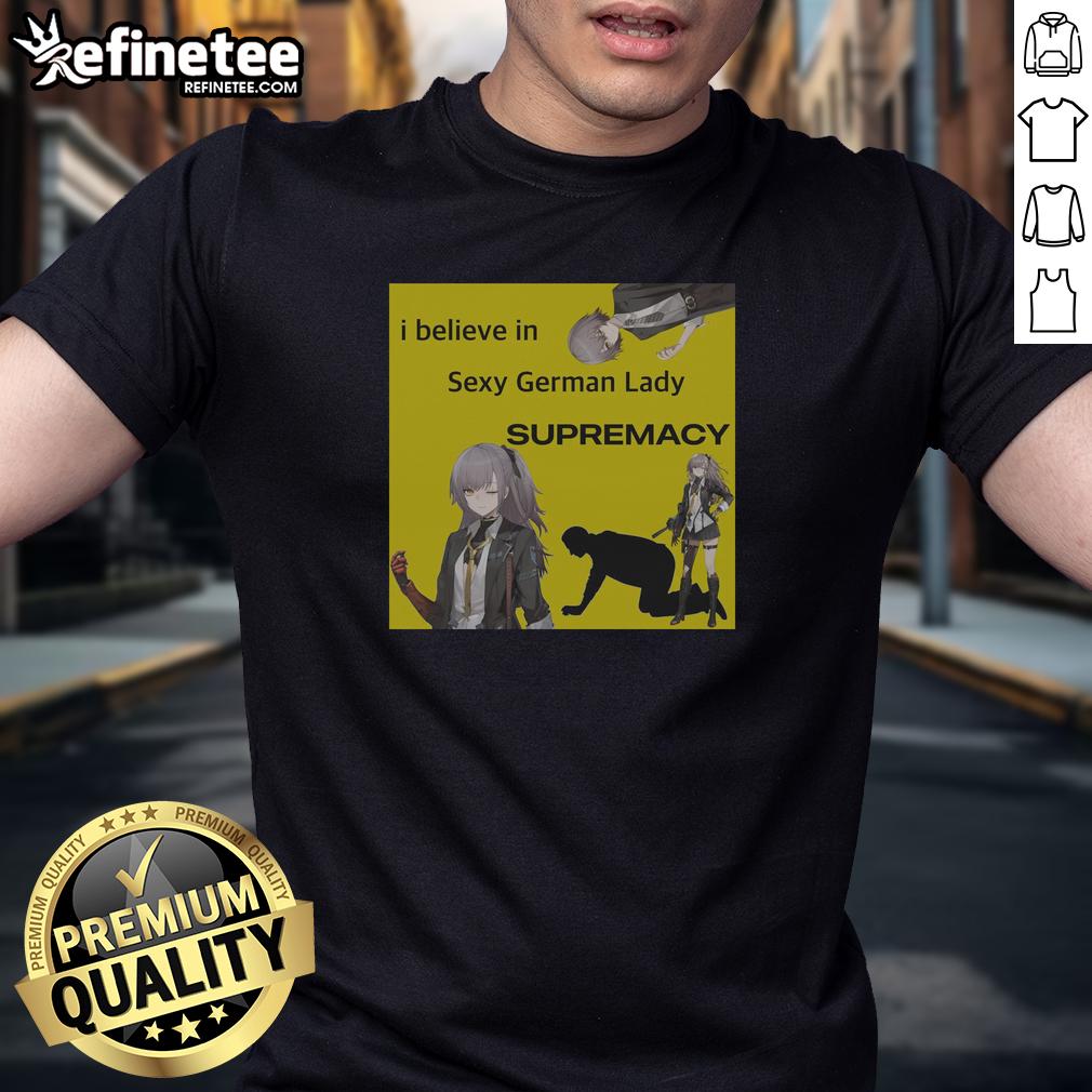 Alt Text: Awesome I Believe In Sexy German Lady Supremacy Ump-45 Girl's Frontline T-Shirt featuring vibrant graphics and bold text.