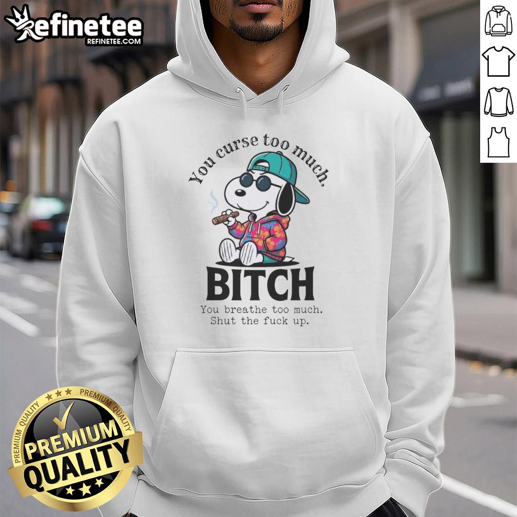 Awesome hoodie featuring Snoopy with the phrase 'You Curse Too Much' for a humorous and edgy style.