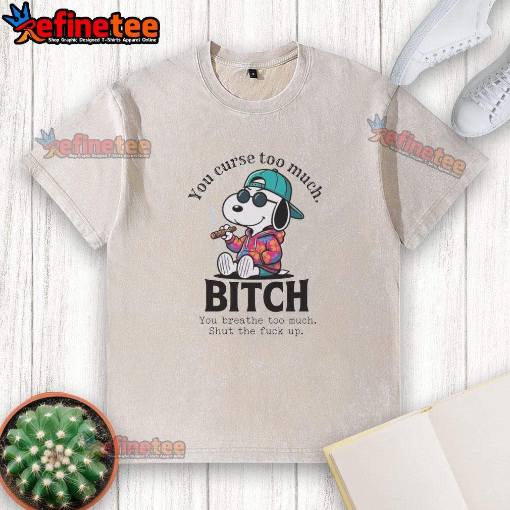 Funny washed t-shirt featuring Snoopy with the quote 'You curse too much, shut the f* up' for humor lovers.