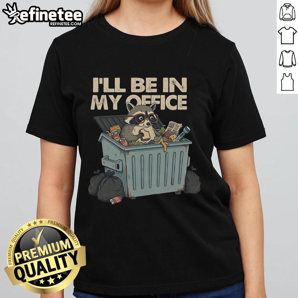 Good I'll Be In My Office Ladies Tee featuring a fun, stylish design perfect for casual workdays and office wear.