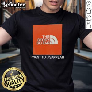 Good The Story So Far I Want To Disappear T-Shirt featuring bold graphic design and vibrant colors on a casual tee.
