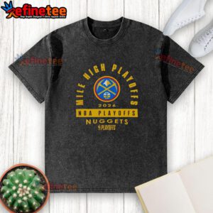 Hot Denver Nuggets 2026 NBA Playoffs Mile High Playoffs washed t-shirt displayed on a wooden background.