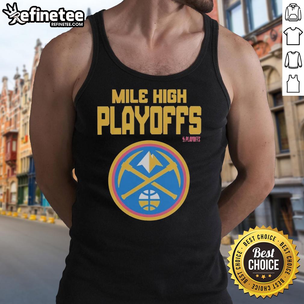 Hot Mile High Playoffs Denver Nuggets 2026 NBA Playoffs tank top featuring vibrant team colors and logo design.