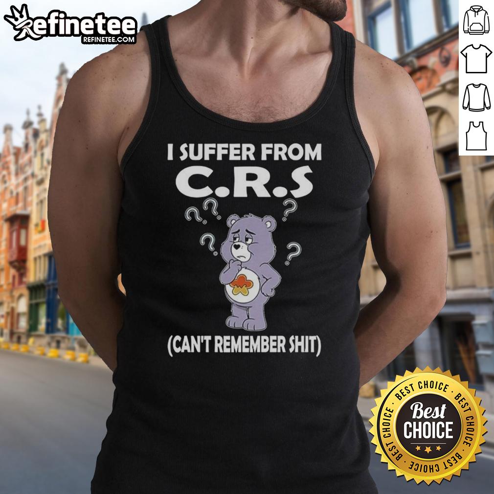 Cute bear in a tank top that says 'Can't Remember Shit' - perfect for those who suffer from CRS.