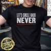 Nice Let's Circle Back Never T-Shirt in black, featuring a humorous quote, perfect for casual wear and fun conversations.