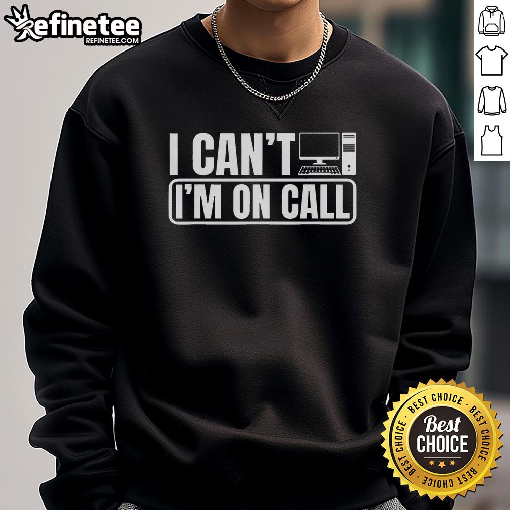 Official I Can't I'm On Call Call Center Operator Sweatshirt in black, perfect for dedicated call center professionals.