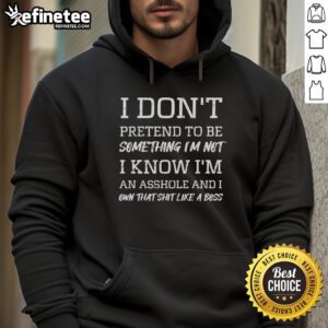 Black hoodie with 'I Don't Pretend To Be Something I'm Not' slogan, showcasing bold style and individuality.