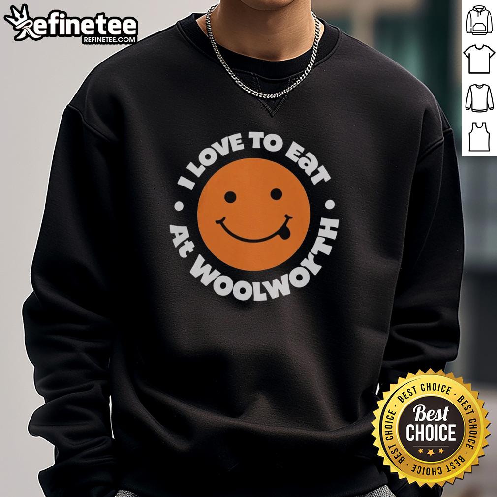Alt Text: Cozy 'I Love To Eat At Woolworth' sweatshirt showcasing stylish design for food lovers and fans of Woolworth.