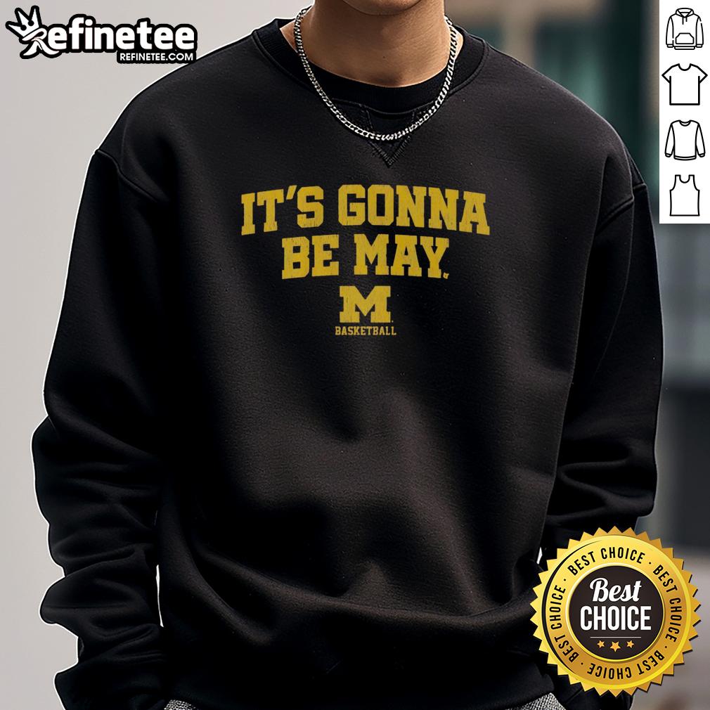 Official Michigan Wolverines Basketball sweatshirt featuring 'It's Gonna Be May' logo, perfect for fans and game day.