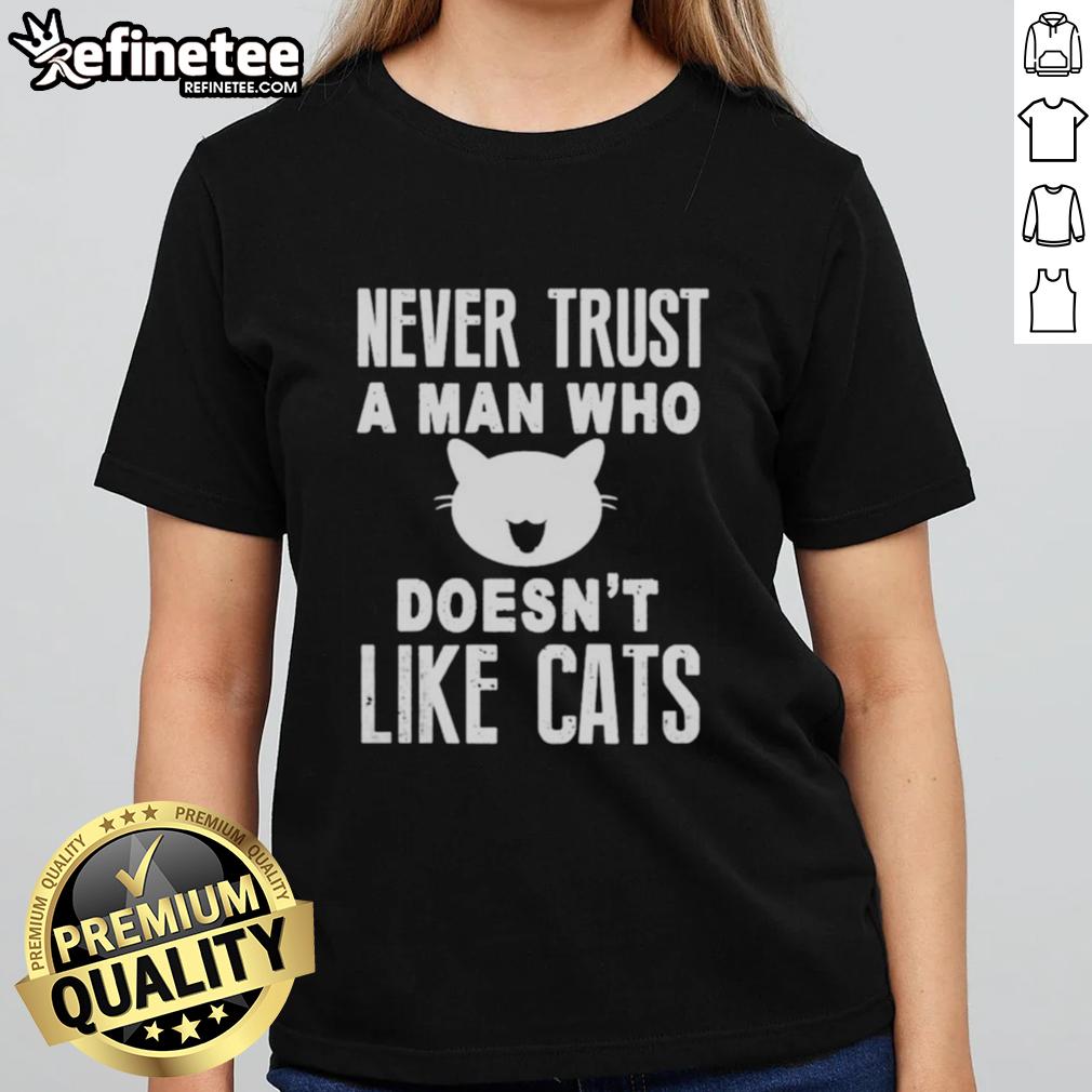 Official Never Trust A Man Who Doesn't Like Cats Ladies Tee - stylish women's t-shirt featuring a cat-themed quote.