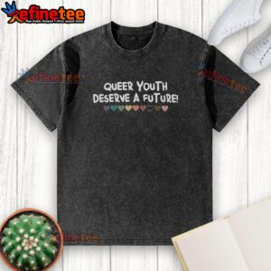 Alt Text: Official Queer Youth Deserve A Future washed t-shirt featuring vibrant colors and bold text promoting LGBTQ+ rights.