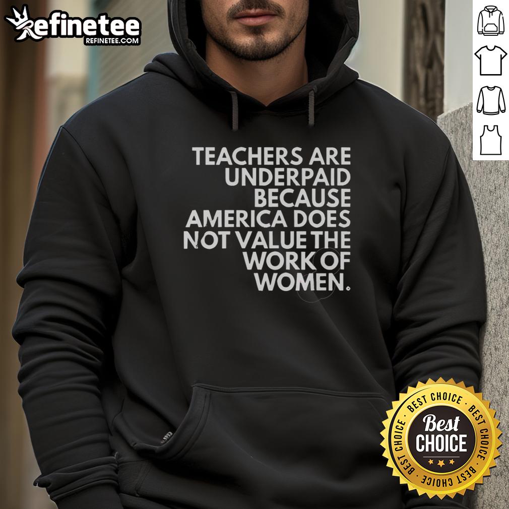 Official hoodie highlighting that teachers are underpaid due to America's undervaluation of women's work.