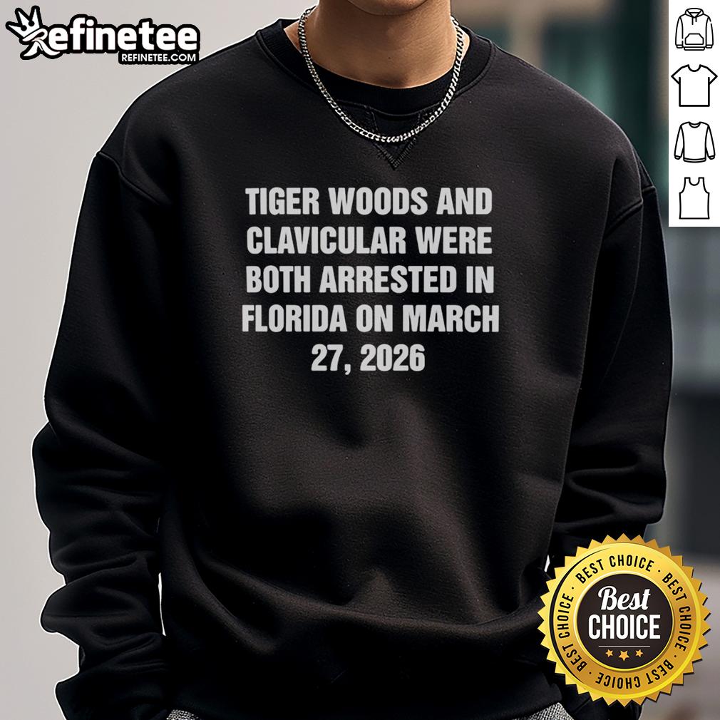 Funny sweatshirt featuring Tiger Woods and Clavicular's arrest in Florida on March 27, 2026. Humorous graphic design.