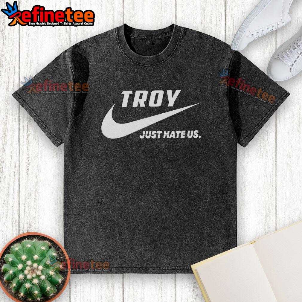 Official Troy Just Hate Us Parody Logo on a Washed T-Shirt, featuring a fun and playful design perfect for casual wear.