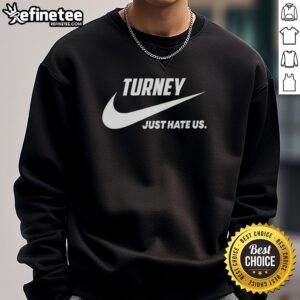 Official Turney Just Hate Us Parody Logo Sweatshirt featuring bold graphic design and comfortable fit for casual wear.