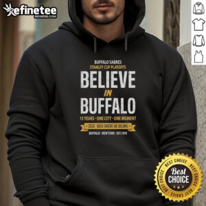 Original Buffalo Sabres Stanley Cup Playoffs hoodie featuring 'Believe in Buffalo' design, celebrating 15 years of unity.
