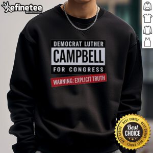 Original Warning Explicit Truth Democrat Luther Campbell For Congress Sweatshirt showcasing bold political design.